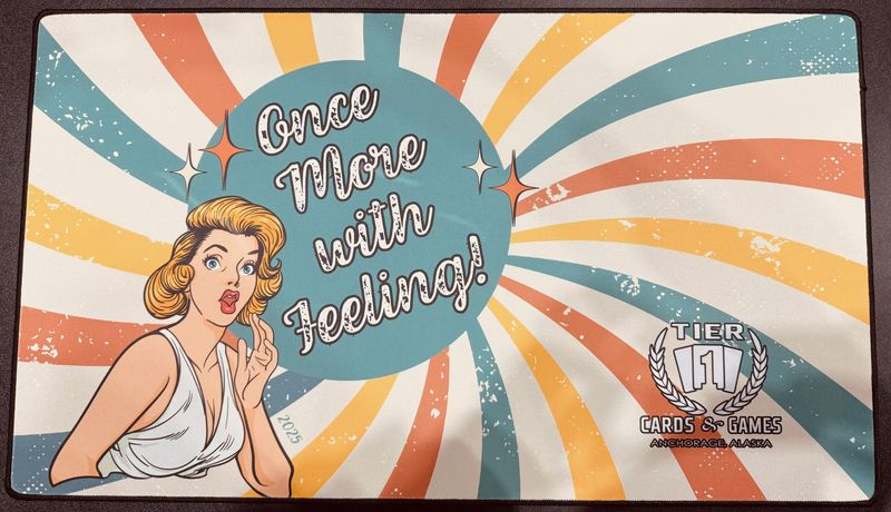 Tier 1 Playmat - Once More with Feeling!