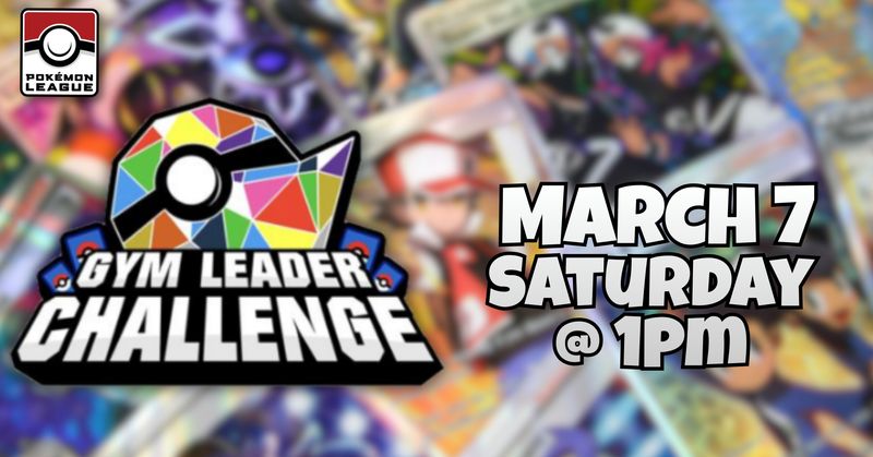 Pokemon Gym Leader Challenge - Saturday, March 7