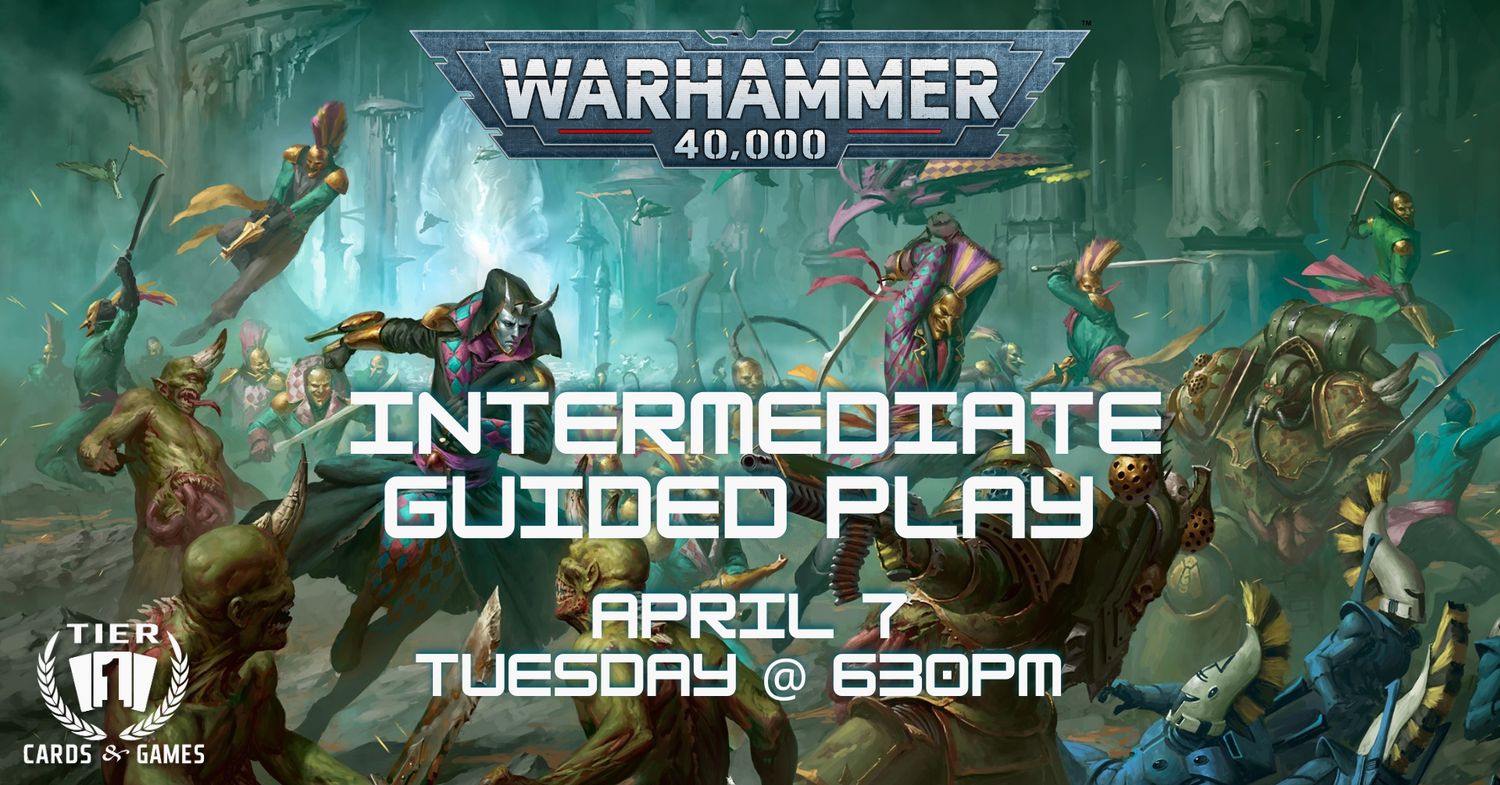 Warhammer 40k: Intermediate Guided Play - Tuesday, April 7