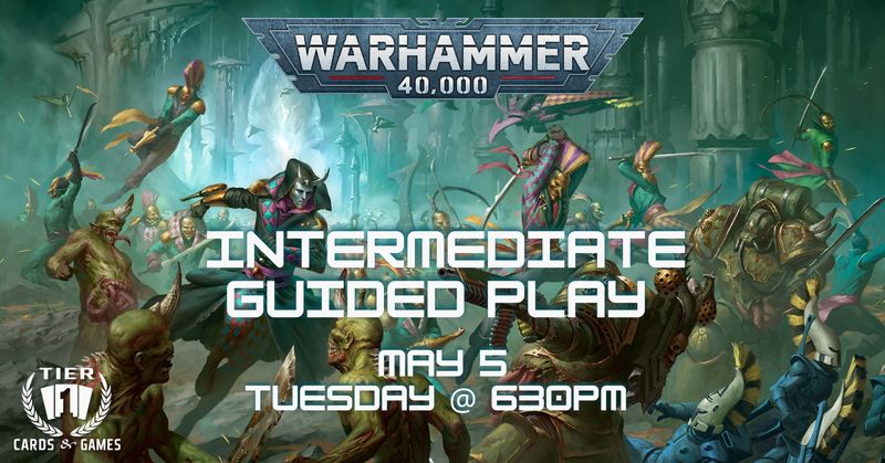 Warhammer 40k: Intermediate Guided Play - Tuesday, May 5