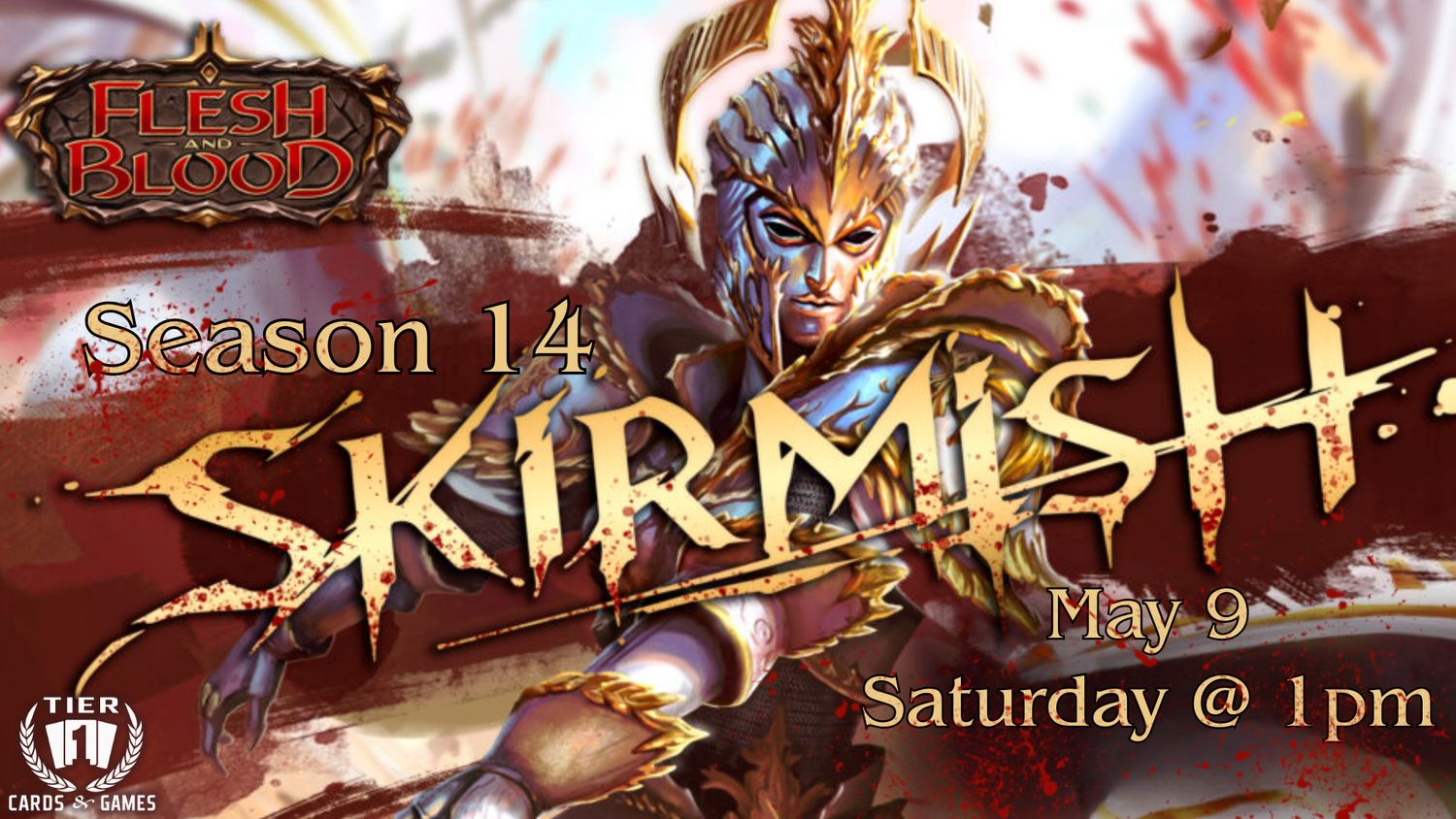 Flesh and Blood: Season 14 Skirmish -Saturday, May 9