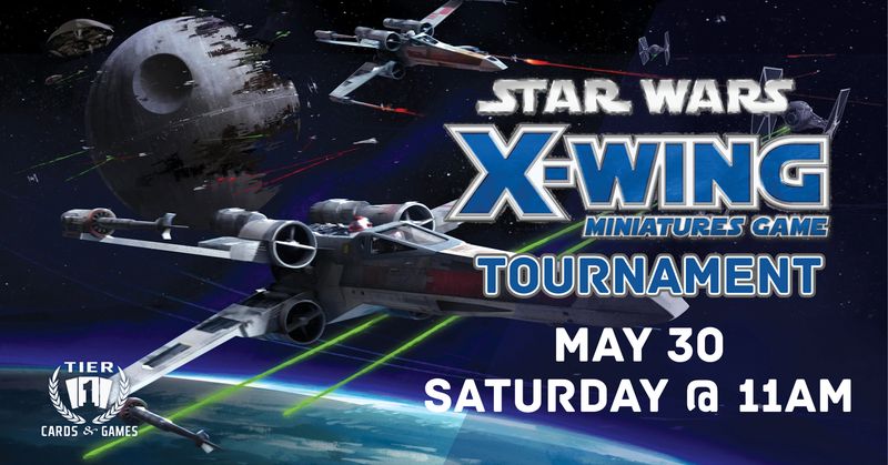 Star Wars X-wing Tournament-Saturday, May 30