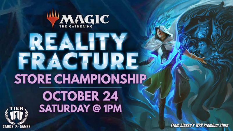 Magic: Reality Fracture Store Championship - Saturday, October 24