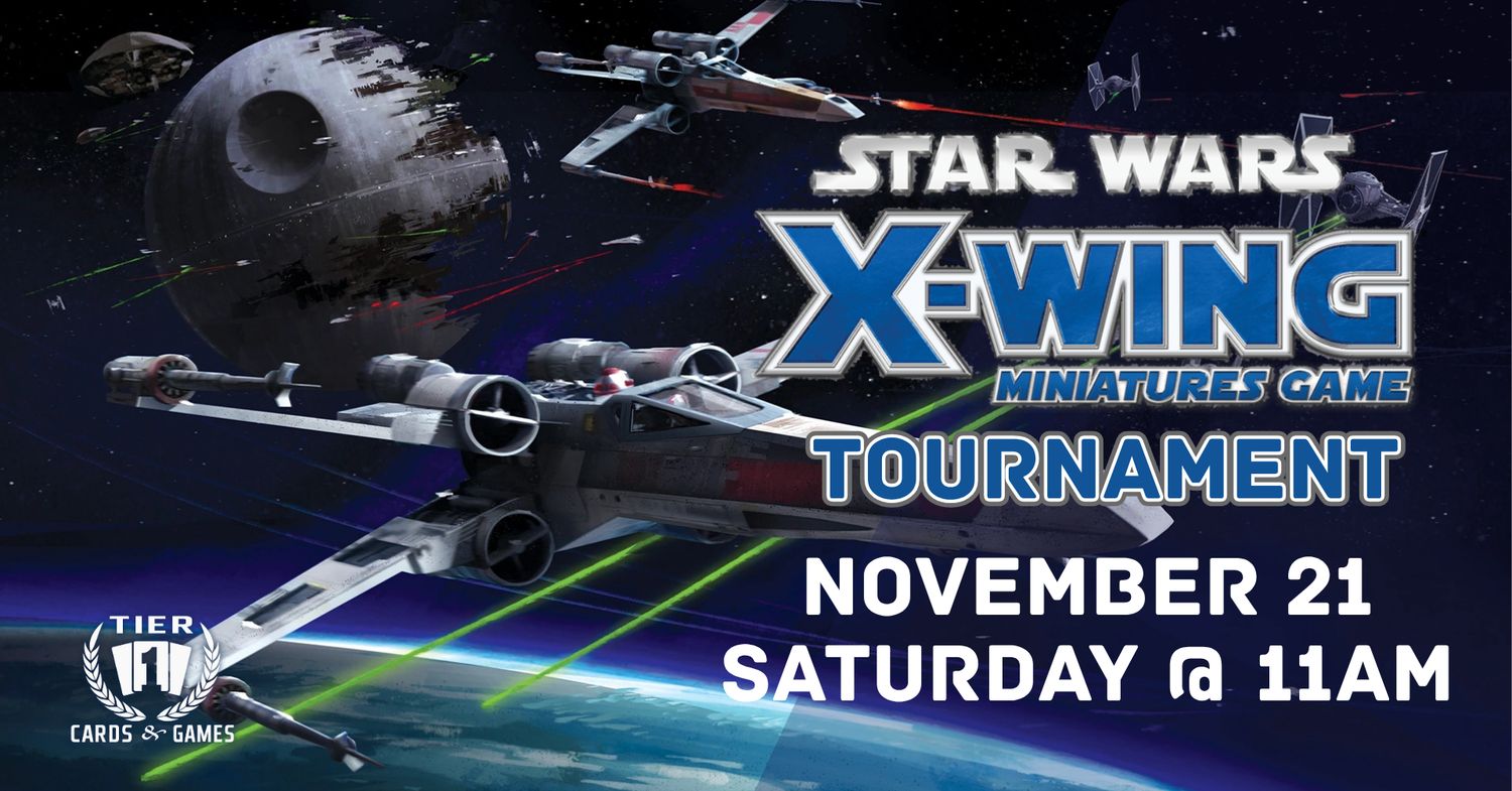 Star Wars X-Wing Tournament - Saturday, November 21