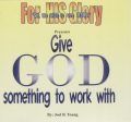 Give GOD Something To Work With - Digital Download