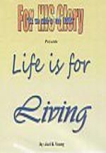Life is for Living - Digital Download