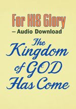 The Kingdom of GOD Has Come - Audio Download