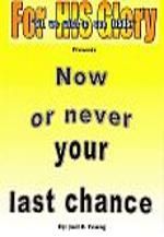 Now Or Never, Your Last Chance - Digital Album