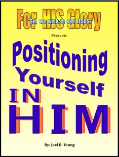 Positioning Yourself in HIM -Video download, 2hrs 40min Positioning Yourself in HIM -Video download, 2hrs 40min
