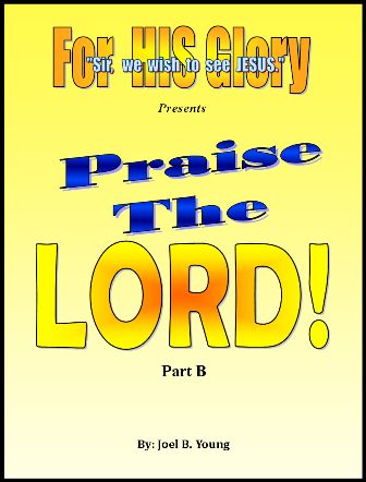 Praise The LORD! Part B of 2 parts, 3hrs 25min Praise The LORD! Part B of 2 parts, 3hrs 25min