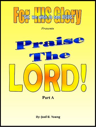 Praise the LORD! Part 1 of 2, 14 hour study in 12 parts