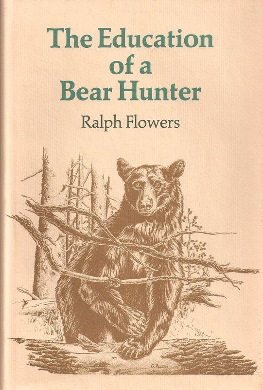 The Education of a Bear Hunter by Ralph Flowers
