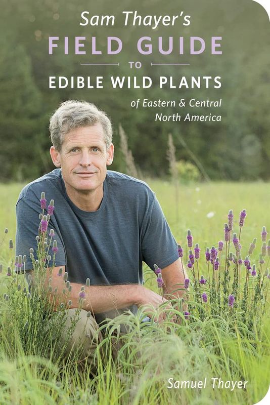 Sam Thayer&#39;s Field Guide to Edible Wild Plants of Eastern &amp; Central North America by Samuel Thayer