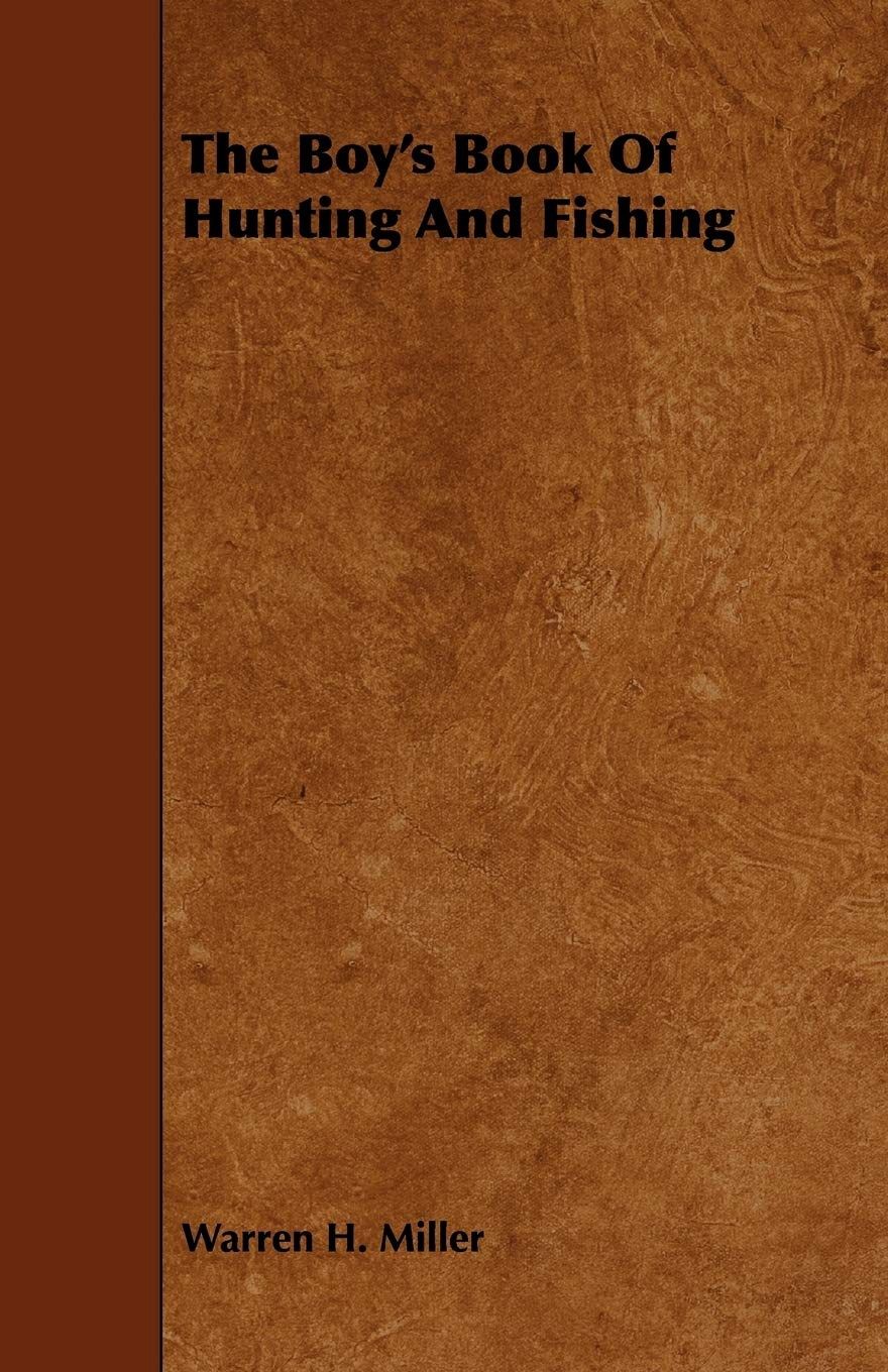 The Boy&#39;s Book of Hunting and Fishing by Warren H. Miller