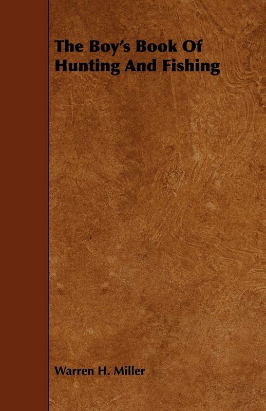 The Boy&#39;s Book of Hunting and Fishing by Warren H. Miller