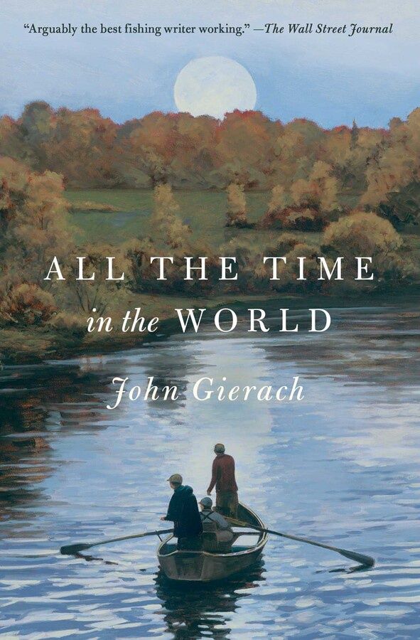 All the Time in the World by John Gierach