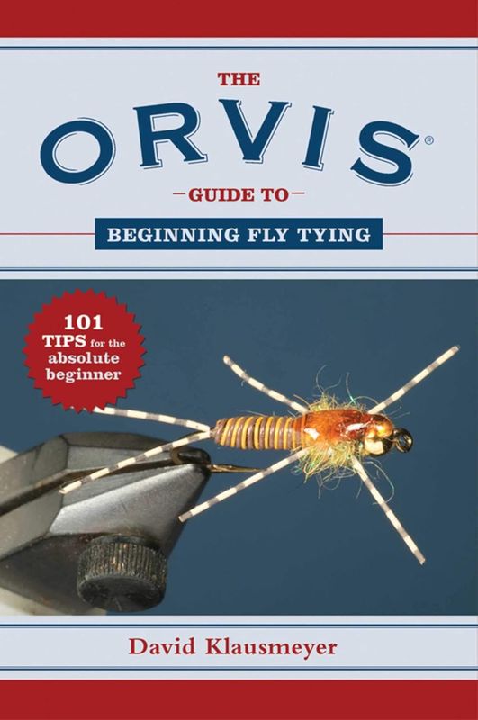 The Orvis Guide to Beginning Fly Tying by David Klausmeyer