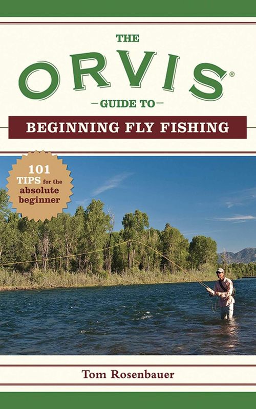 The Orvis Guide to Beginning Fly Fishing by Tom Rosenbauer