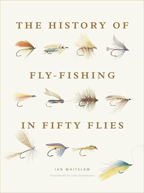 History of Fly-Fishing in Fifty Flies by Ian Whitelaw