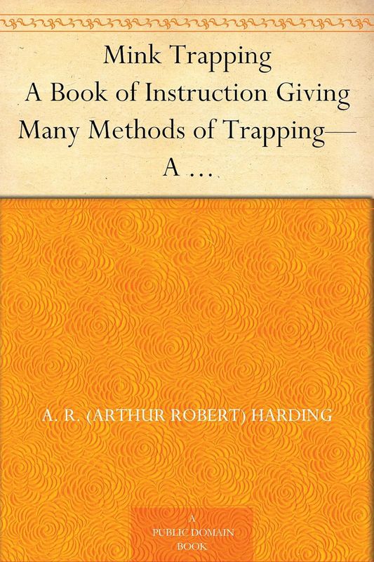Mink Trapping by A. R. Harding