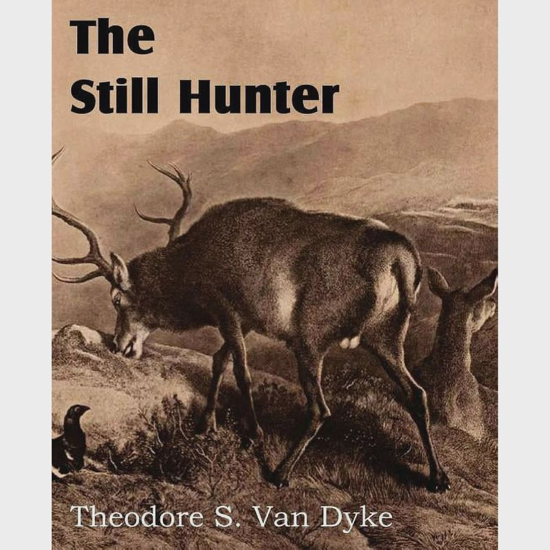 The Still Hunter by Theodore S. Van Dyke