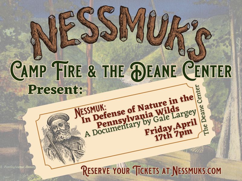 Documentary Screening Ticket: Nessmuk in Defense of Nature. Friday, April 17th, 7pm at The Deane Center Wellsboro