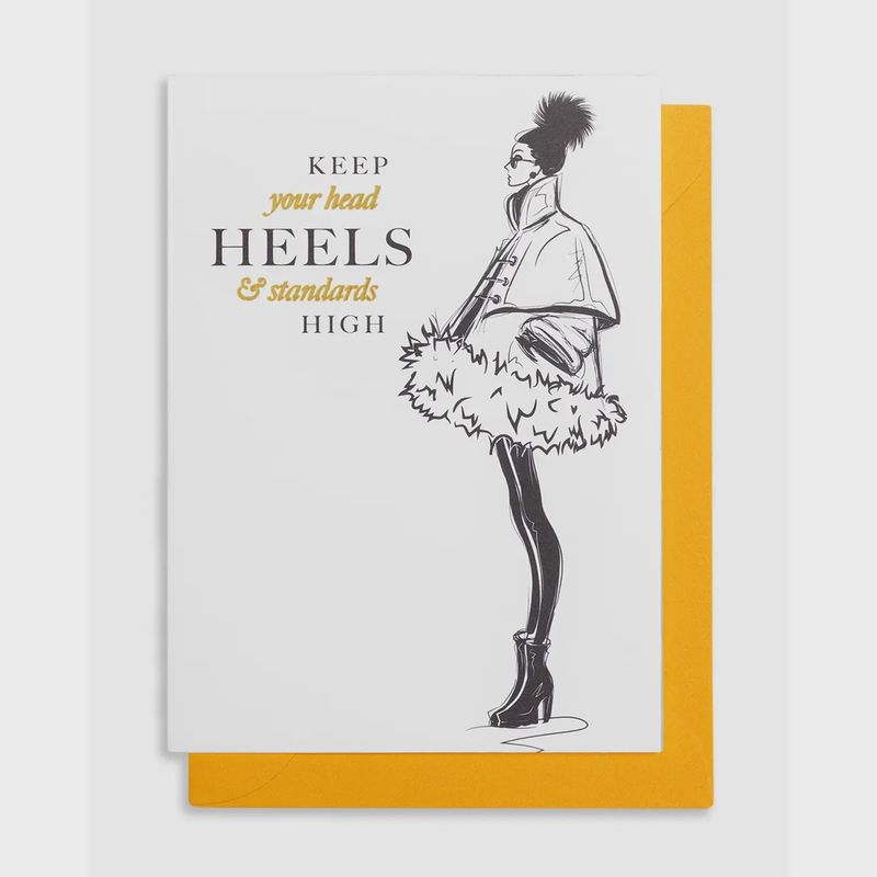 Greeting Card - Keep Your Head, Heels &amp; Standards High