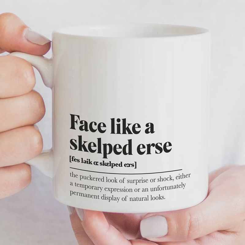 Mug - Face Like A Skelped Erse