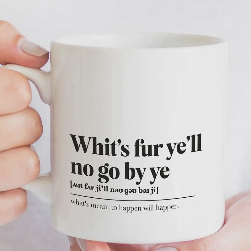 Mug - Whit's Fur Ye'll No Go By Ye