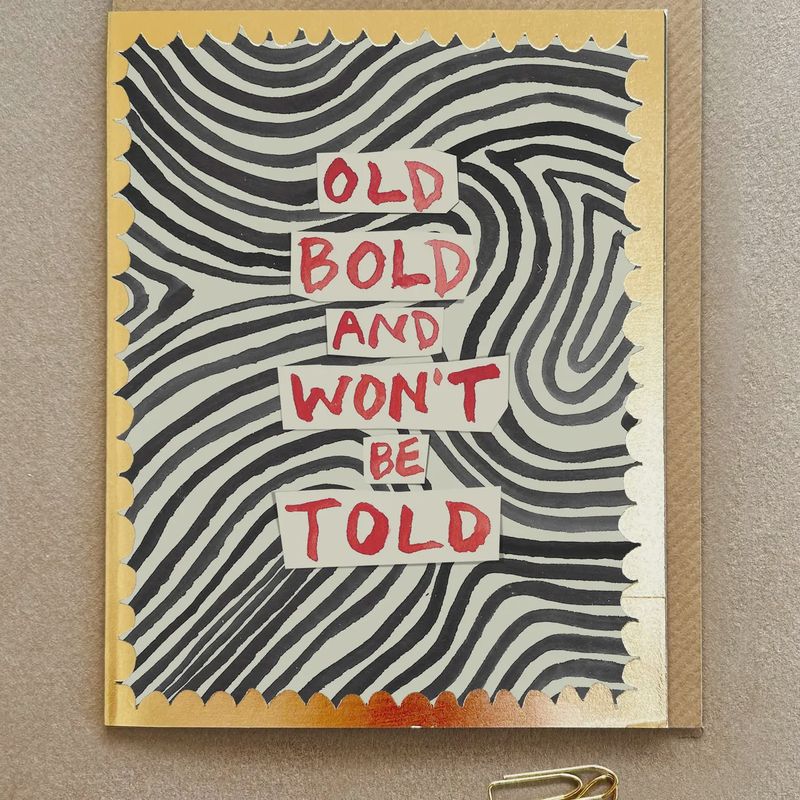 Greeting Card - Old, Bold And Won't Be Told
