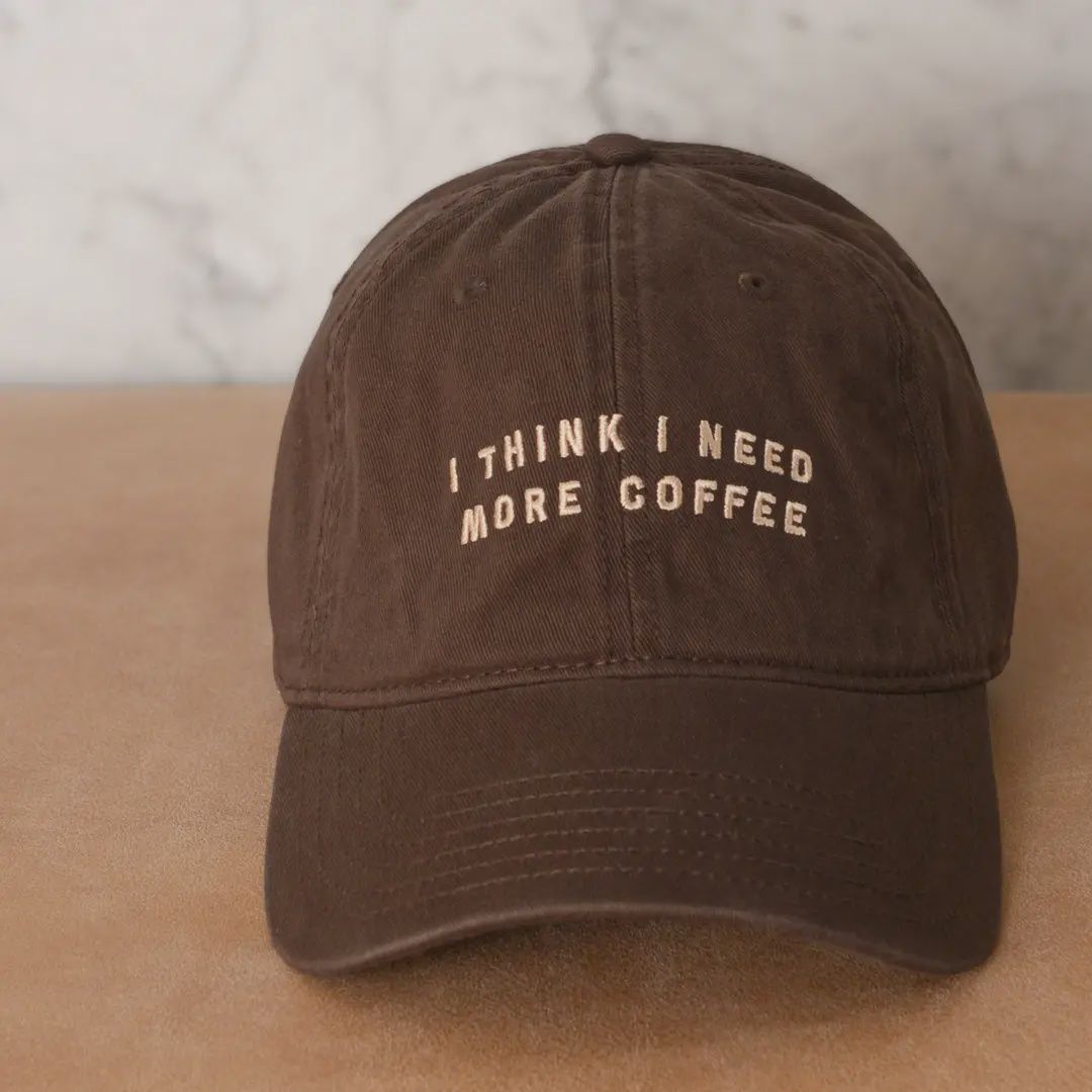 Baseball Cap - I Think I Need More Coffee - Brown