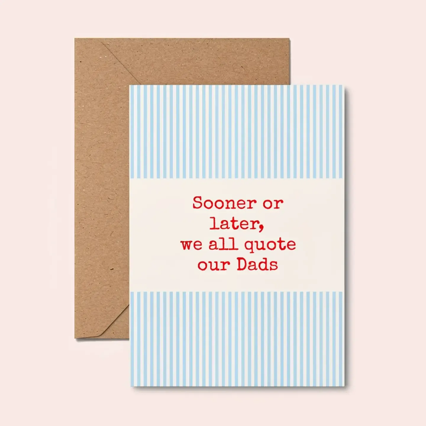 Greeting Card - We all Quote Our Dads