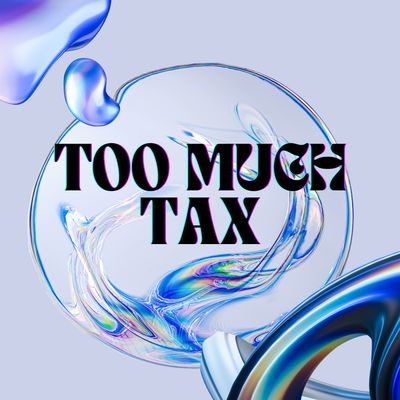 Too Much Tax