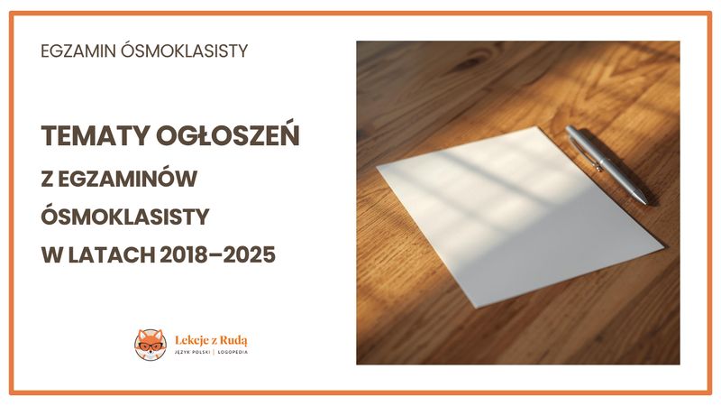 Tematy ogłoszeń z egzaminów ósmoklasisty w latach 2018-2025