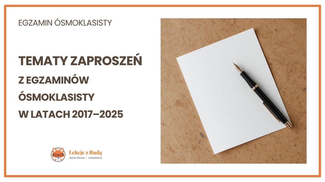 Tematy zaproszeń z egzaminów ósmoklasisty w latach 2017-2025