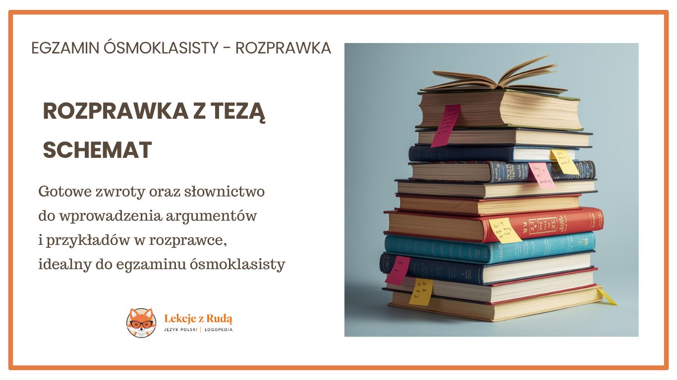 Schemat rozprawki z tezą – krok po kroku (egzamin ósmoklasisty)