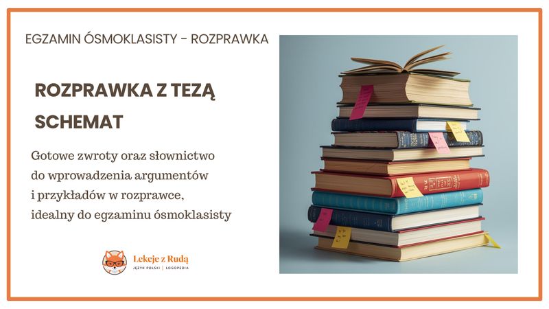 Schemat rozprawki z tezą – krok po kroku (egzamin ósmoklasisty)