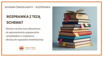 Schemat rozprawki z tezą – krok po kroku (egzamin ósmoklasisty)