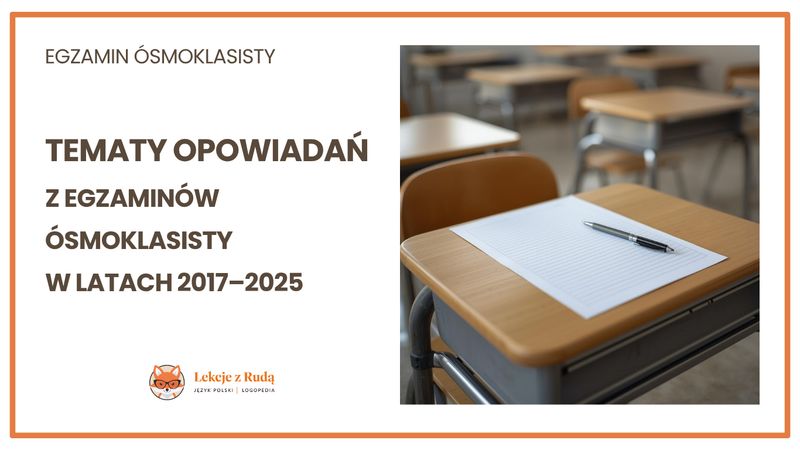Tematy opowiadań z egzaminów ósmoklasisty w latach 2011-2025