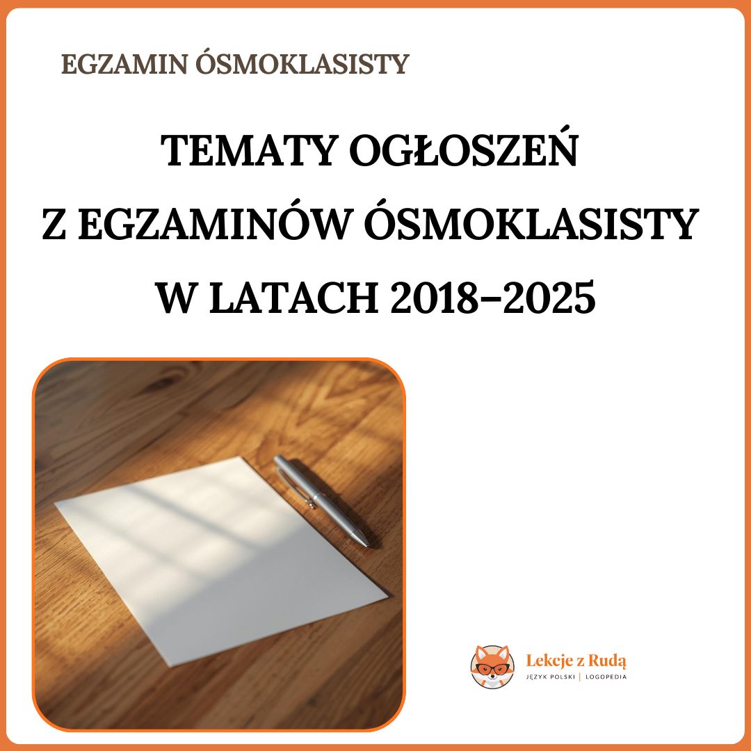 Tematy ogłoszeń z egzaminów ósmoklasisty w latach 2018-2025