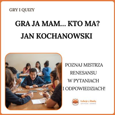 Gra „Ja mam… Kto ma…” – Jan Kochanowski