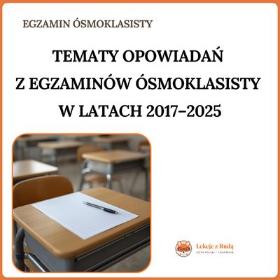 Tematy opowiadań z egzaminów ósmoklasisty w latach 2011-2025