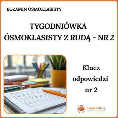 Klucz odpowiedzi – Tygodniówka Ósmoklasisty z Rudą nr 2