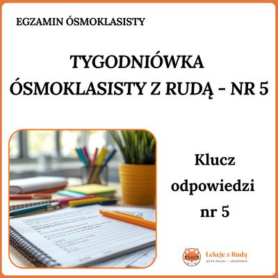 Klucz odpowiedzi - Tygodniówka Ósmoklasisty z Rudą nr 5