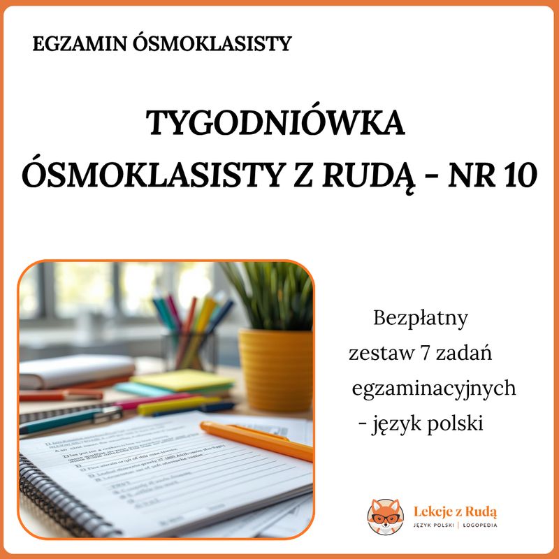 Tygodniówka Ósmoklasisty z Rudą - nr 10 (OSTATNIA!)
