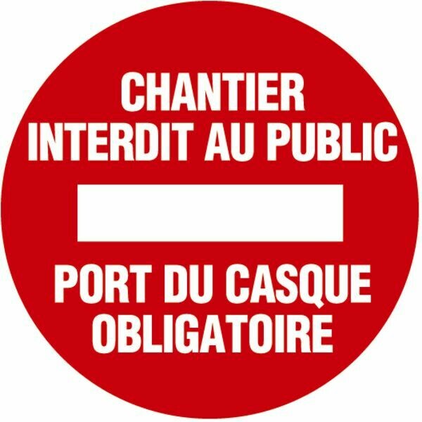 DISQUE CHANTIER INTERDIT AU PUBLIC, PORT DU CASQUE OBLIGATOIRE