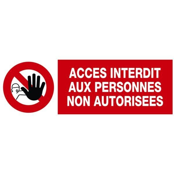 PANNEAU INTERDICTION - ACCÈS INTERDIT AUX PERSONNES NON AUTORISÉES
