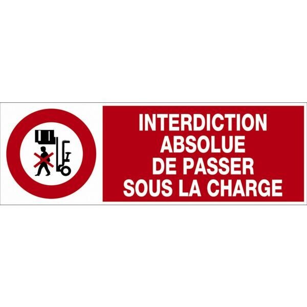 PANNEAU INTERDICTION - INTERDICTION ABSOLUE DE PASSER SOUS LA CHARGE