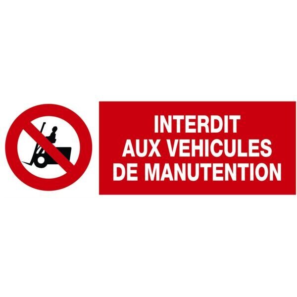 PANNEAU INTERDICTION - INTERDIT AUX VÉHICULES DE MANUTENTION