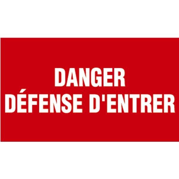 PANNEAU INTERDICTION -  DANGER DÉFENSE D&#39;ENTRER